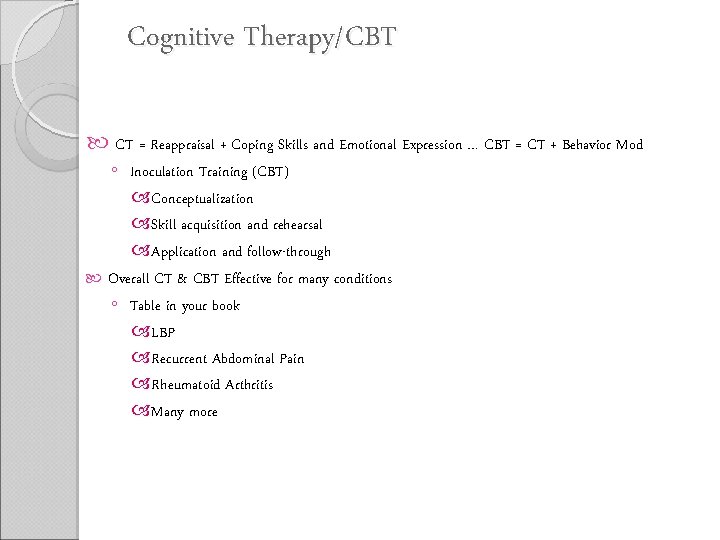 Cognitive Therapy/CBT CT = Reappraisal + Coping Skills and Emotional Expression … CBT =