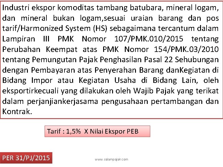 Industri ekspor komoditas tambang batubara, mineral logam, dan mineral bukan logam, sesuai uraian barang