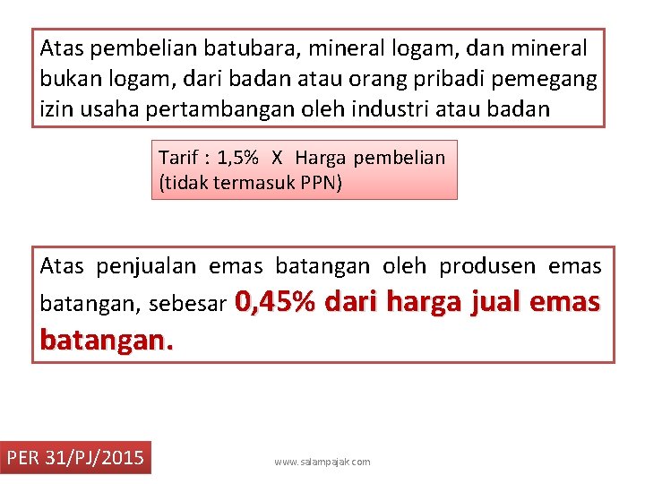 Atas pembelian batubara, mineral logam, dan mineral bukan logam, dari badan atau orang pribadi
