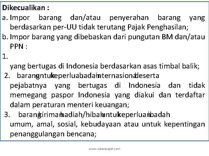 Dikecualikan : a. Impor barang dan/atau penyerahan barang yang berdasarkan per-UU tidak terutang Pajak