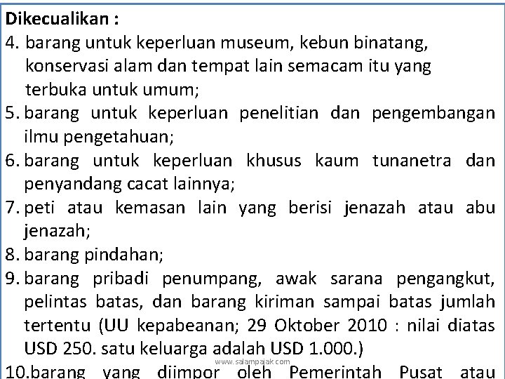 Dikecualikan : 4. barang untuk keperluan museum, kebun binatang, konservasi alam dan tempat lain