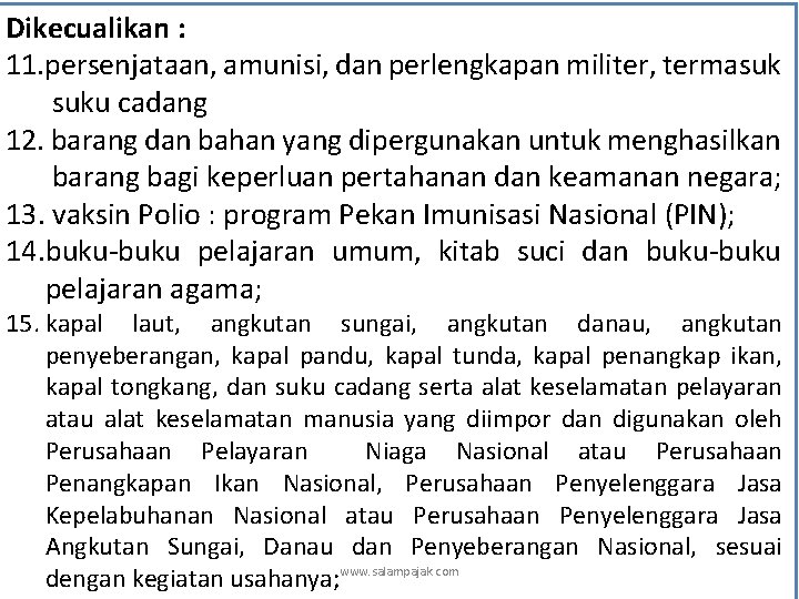 Dikecualikan : 11. persenjataan, amunisi, dan perlengkapan militer, termasuk suku cadang 12. barang dan