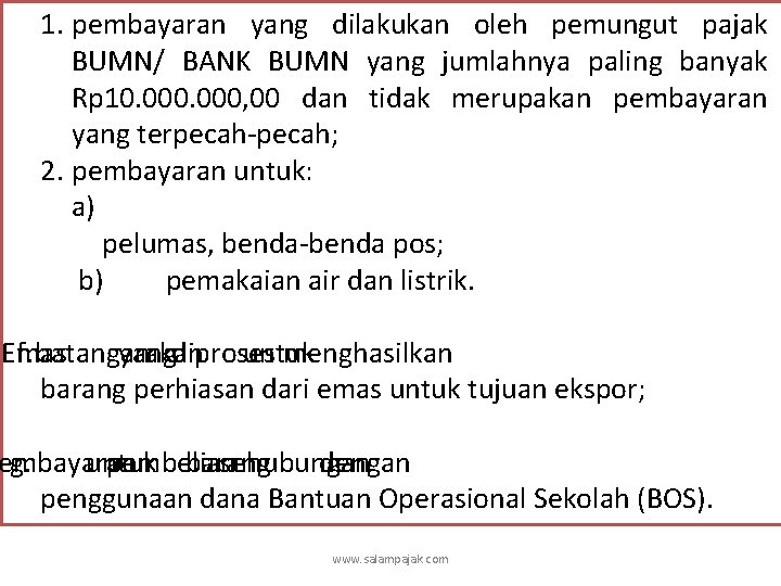 1. pembayaran yang dilakukan oleh pemungut pajak BUMN/ BANK BUMN yang jumlahnya paling banyak