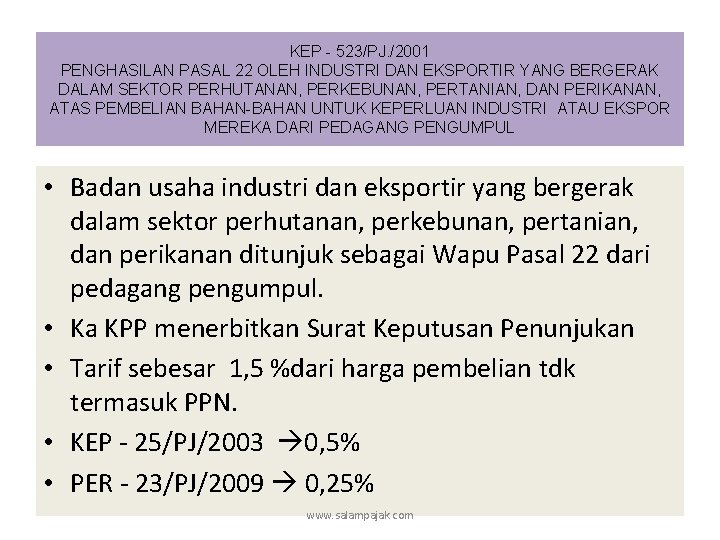 KEP - 523/PJ. /2001 PENGHASILAN PASAL 22 OLEH INDUSTRI DAN EKSPORTIR YANG BERGERAK DALAM