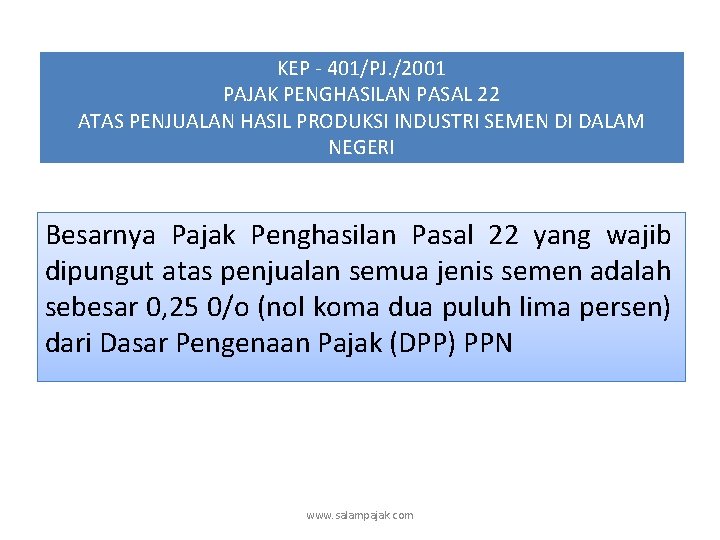 KEP - 401/PJ. /2001 PAJAK PENGHASILAN PASAL 22 ATAS PENJUALAN HASIL PRODUKSI INDUSTRI SEMEN