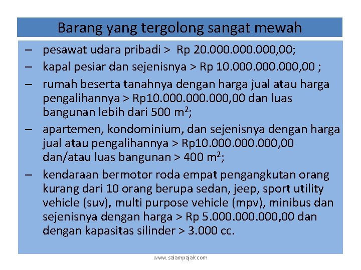 Barang yang tergolong sangat mewah – pesawat udara pribadi > Rp 20. 000, 00;