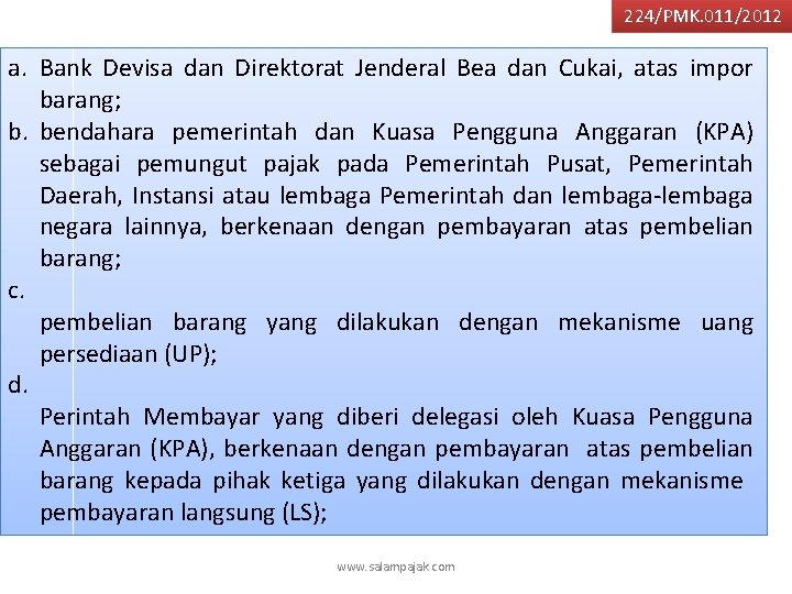 224/PMK. 011/2012 a. Bank Devisa dan Direktorat Jenderal Bea dan Cukai, atas impor barang;