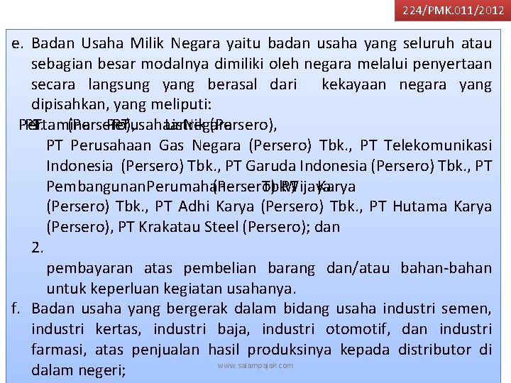 224/PMK. 011/2012 e. Badan Usaha Milik Negara yaitu badan usaha yang seluruh atau sebagian