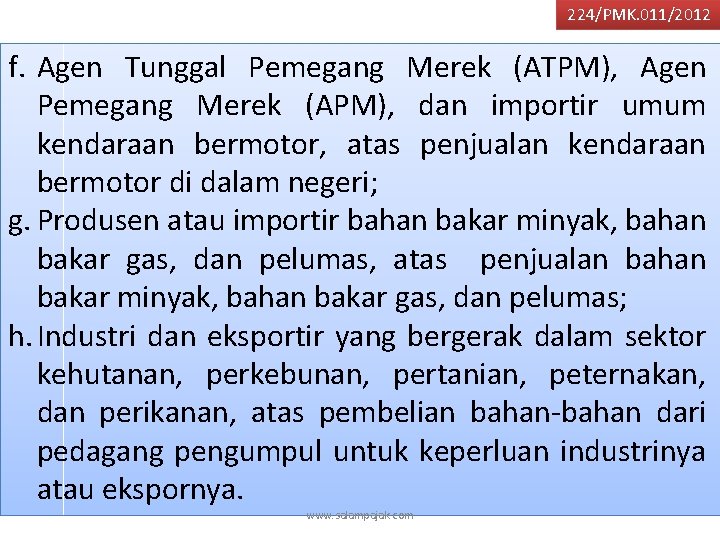 224/PMK. 011/2012 f. Agen Tunggal Pemegang Merek (ATPM), Agen Pemegang Merek (APM), dan importir