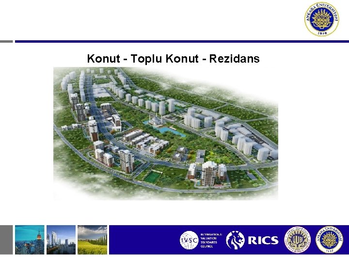 Konut - Toplu Konut - Rezidans 