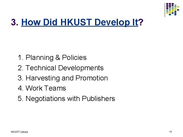 3. How Did HKUST Develop It? 1. Planning & Policies 2. Technical Developments 3.