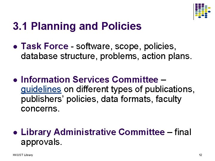 3. 1 Planning and Policies l Task Force - software, scope, policies, database structure,