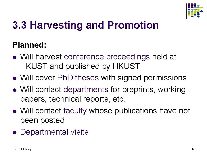 3. 3 Harvesting and Promotion Planned: l Will harvest conference proceedings held at HKUST