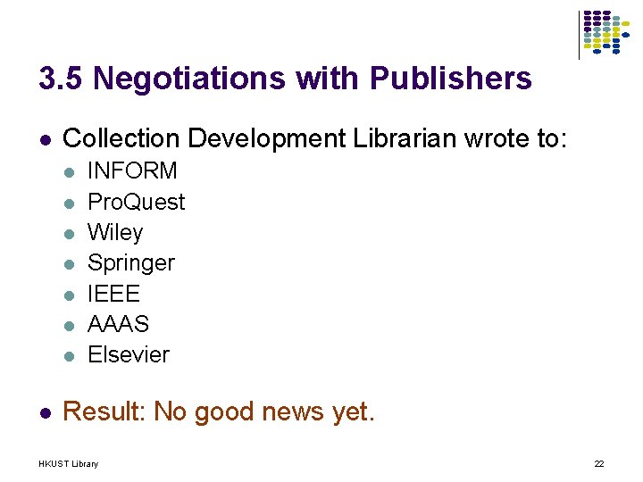 3. 5 Negotiations with Publishers l Collection Development Librarian wrote to: l l l