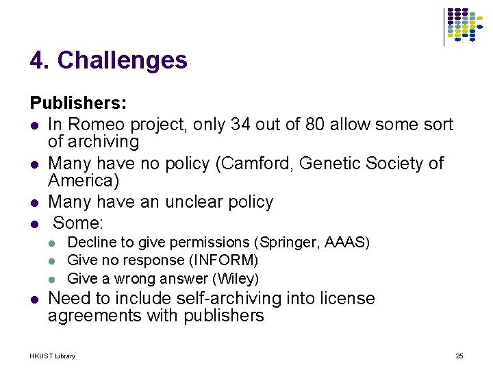 4. Challenges Publishers: l In Romeo project, only 34 out of 80 allow some