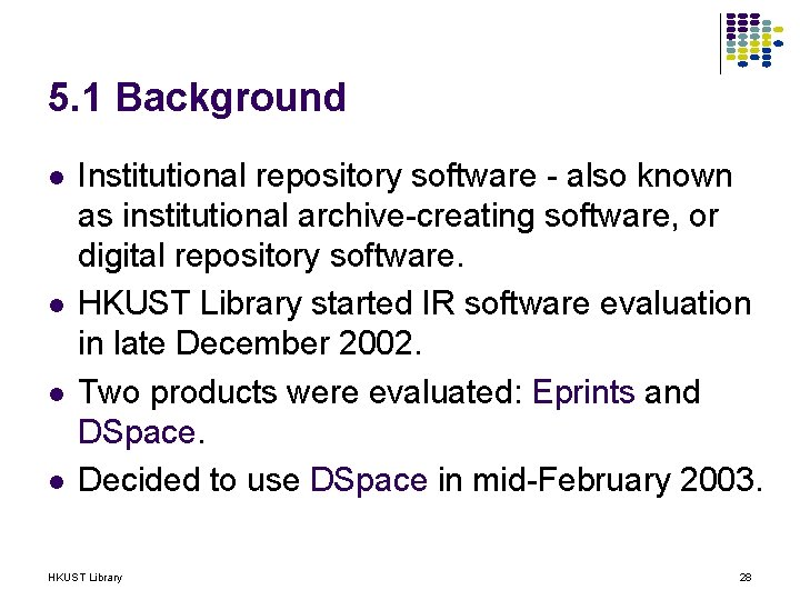 5. 1 Background l l Institutional repository software - also known as institutional archive-creating