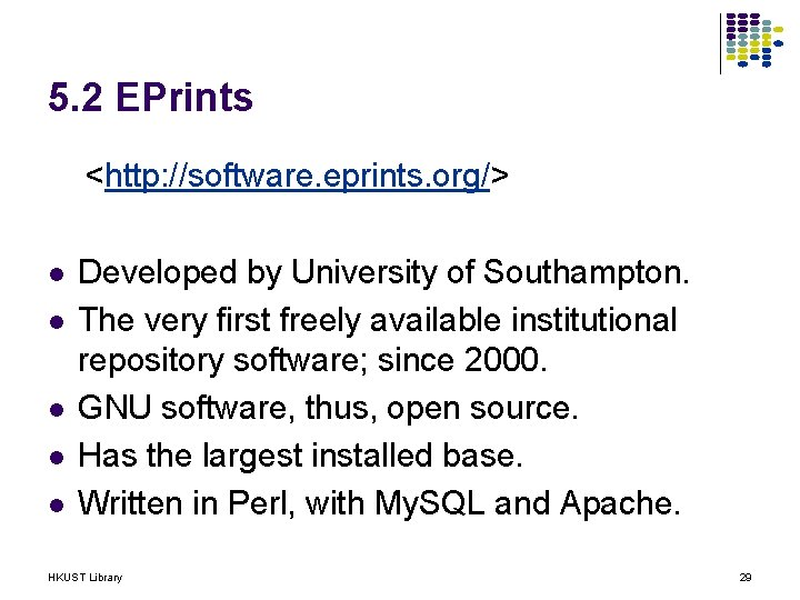 5. 2 EPrints <http: //software. eprints. org/> l l l Developed by University of