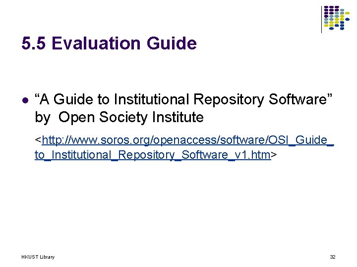 5. 5 Evaluation Guide l “A Guide to Institutional Repository Software” by Open Society