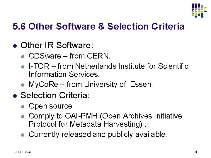 5. 6 Other Software & Selection Criteria l Other IR Software: l l CDSware