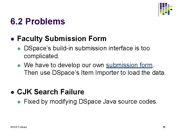6. 2 Problems l Faculty Submission Form l l l DSpace’s build-in submission interface