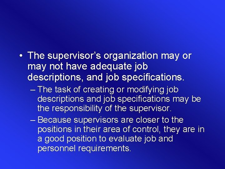  • The supervisor’s organization may or may not have adequate job descriptions, and