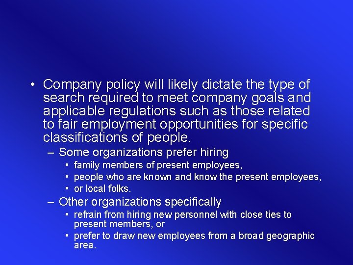  • Company policy will likely dictate the type of search required to meet