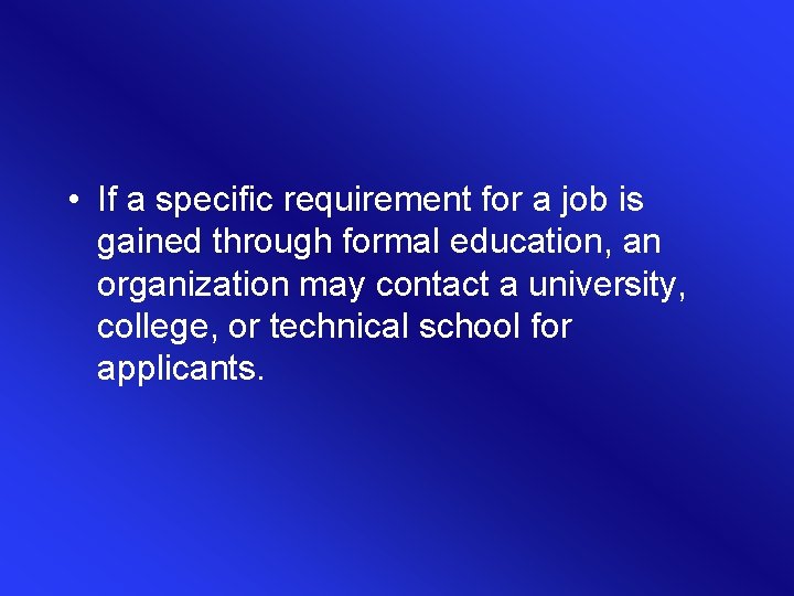  • If a specific requirement for a job is gained through formal education,