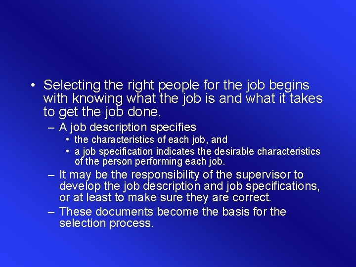  • Selecting the right people for the job begins with knowing what the