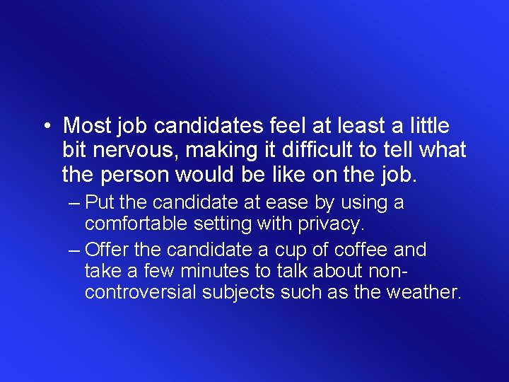  • Most job candidates feel at least a little bit nervous, making it