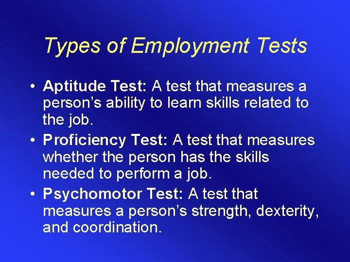 Types of Employment Tests • Aptitude Test: A test that measures a person’s ability