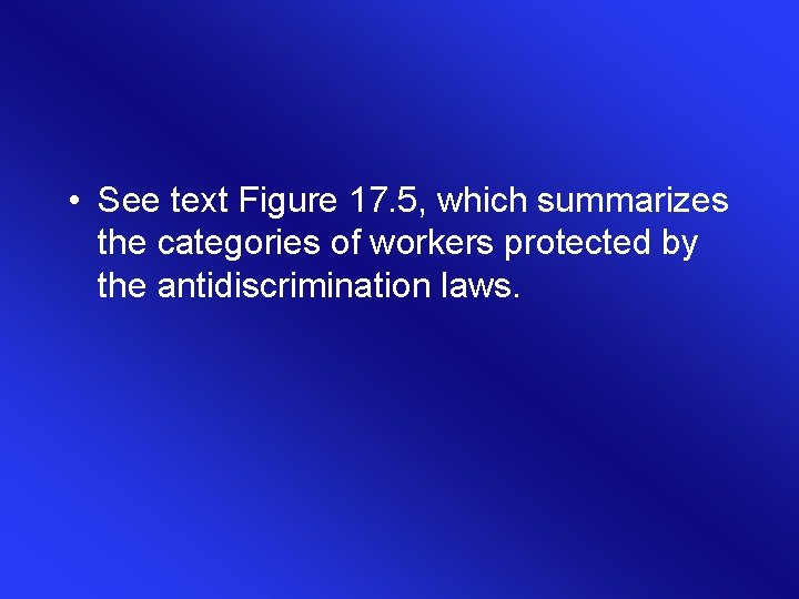  • See text Figure 17. 5, which summarizes the categories of workers protected