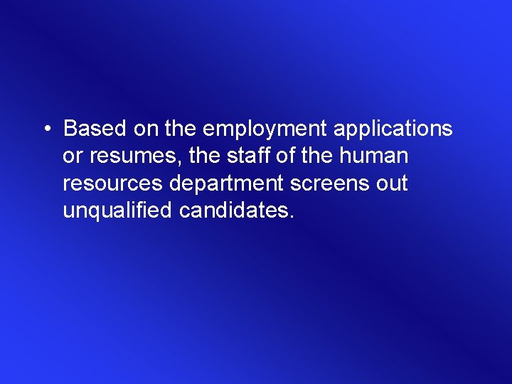  • Based on the employment applications or resumes, the staff of the human