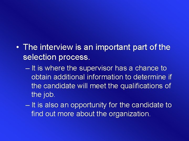  • The interview is an important part of the selection process. – It