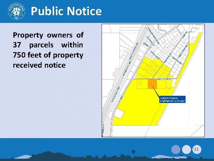 Public Notice Property owners of 37 parcels within 750 feet of property received notice