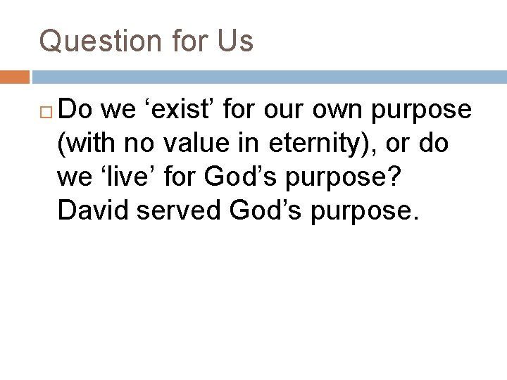 Question for Us Do we ‘exist’ for our own purpose (with no value in Question for Us Do we ‘exist’ for our own purpose (with no value in