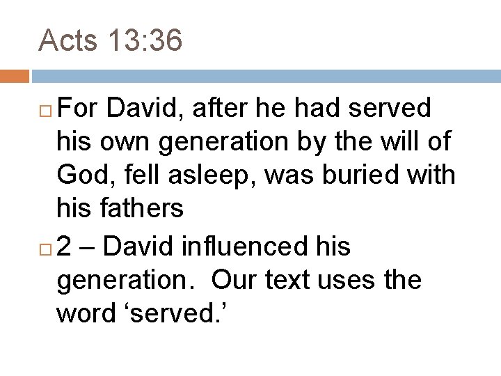 Acts 13: 36 For David, after he had served his own generation by the Acts 13: 36 For David, after he had served his own generation by the