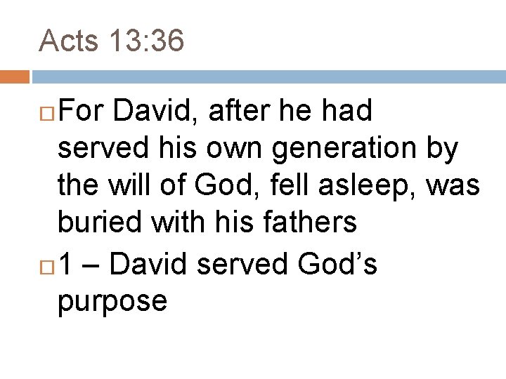 Acts 13: 36 For David, after he had served his own generation by the Acts 13: 36 For David, after he had served his own generation by the