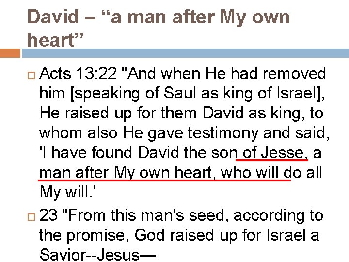 David – “a man after My own heart” Acts 13: 22 "And when He David – “a man after My own heart” Acts 13: 22 "And when He