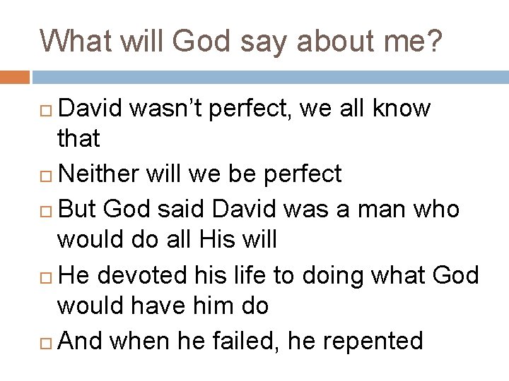 What will God say about me? David wasn’t perfect, we all know that Neither What will God say about me? David wasn’t perfect, we all know that Neither
