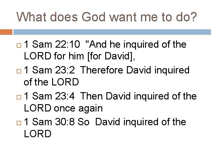 What does God want me to do? 1 Sam 22: 10 "And he inquired What does God want me to do? 1 Sam 22: 10 "And he inquired