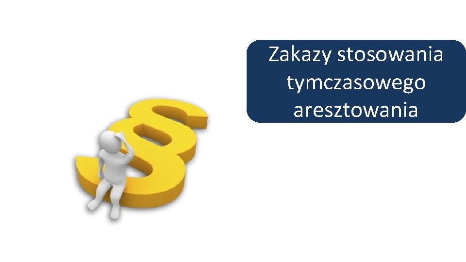 Zakazy stosowania tymczasowego aresztowania 