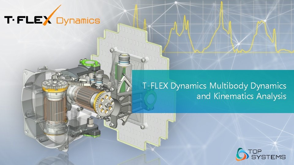 T-FLEX Dynamics Multibody Dynamics and Kinematics Analysis 