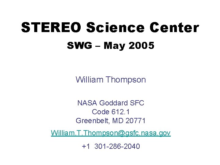 STEREO Science Center SWG – May 2005 William Thompson NASA Goddard SFC Code 612.