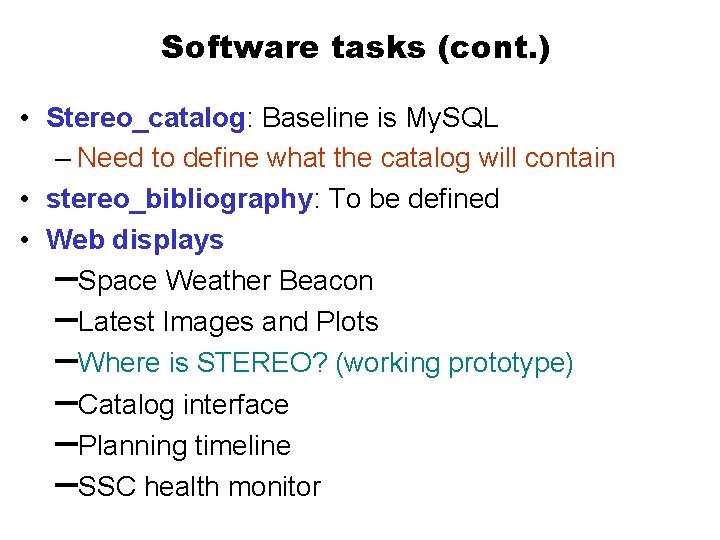 Software tasks (cont. ) • Stereo_catalog: Baseline is My. SQL – Need to define