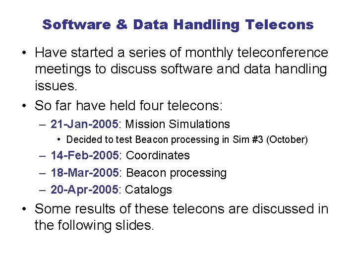 Software & Data Handling Telecons • Have started a series of monthly teleconference meetings