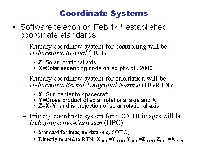 Coordinate Systems • Software telecon on Feb 14 th established coordinate standards: – Primary