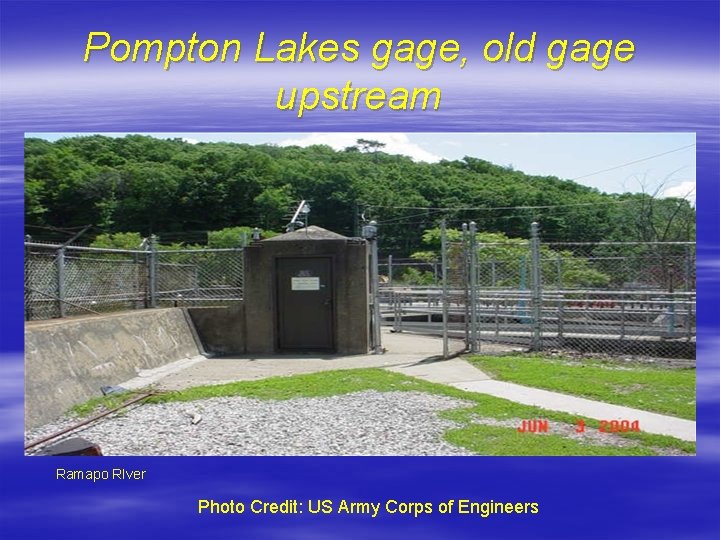 Pompton Lakes gage, old gage upstream Ramapo RIver Photo Credit: US Army Corps of
