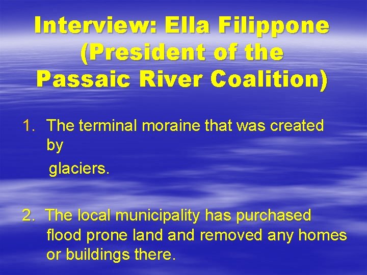 Interview: Ella Filippone (President of the Passaic River Coalition) 1. The terminal moraine that