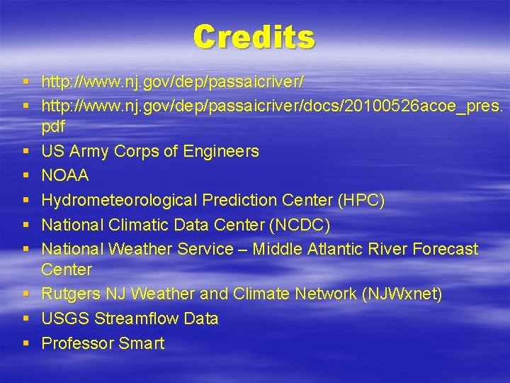 Credits § http: //www. nj. gov/dep/passaicriver/docs/20100526 acoe_pres. pdf § US Army Corps of Engineers