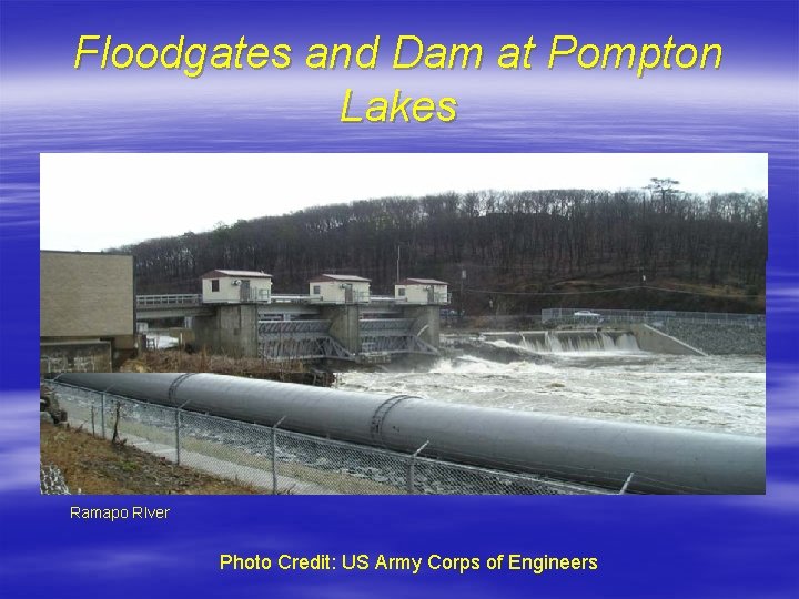Floodgates and Dam at Pompton Lakes Ramapo RIver Photo Credit: US Army Corps of